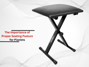 the importance of proper seating posture for pianists