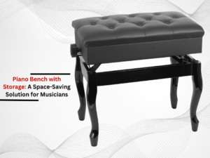 Piano Bench with Storage: A Space-Saving Solution for Musicians