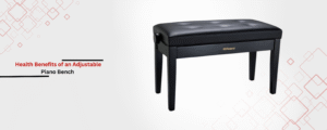Health Benefits of an Adjustable Piano Bench