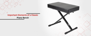 Important Elements of a Classic Piano Bench