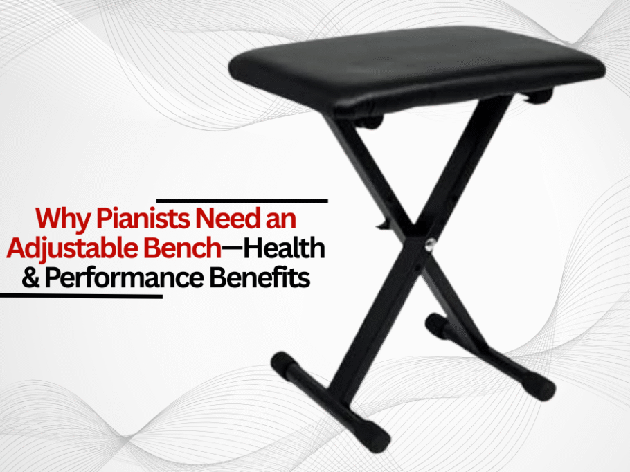 Why Pianists Need an Adjustable Bench—Health & Performance Benefits