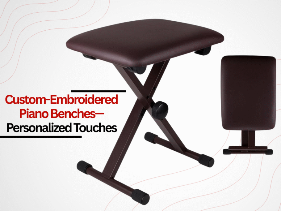 Custom-Embroidered Piano Benches—Personalized Touches