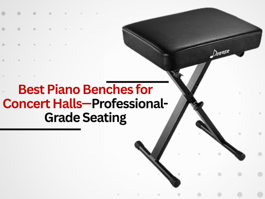 Best Piano Benches for Concert Halls—Professional-Grade Seating