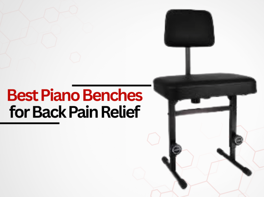 Best Piano Benches for Back Pain Relief