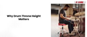 Why Drum Throne Height Matters