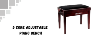 The image shows 5 core adjustable piano bench